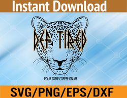 def tired pour some coffee on me tiger tired coffee svg, eps, png, dxf, digital download