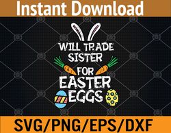 kids will trade sister easter eggs funny family svg, eps, png, dxf, digital download