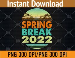 spring break 2022 family spring break sunset 2022 png, digital download