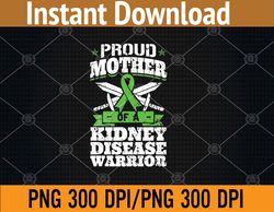 proud mother of a kidney disease warrior ckd awareness svg, eps, png, dxf, digital download