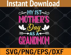 funny mothers day my first mother's day as a grandmom svg, eps, png, dxf, digital download