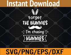 kids forget the bunnies i'm chasing hunnies toddler funny easter svg, eps, png, dxf, digital download