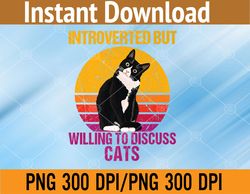 introverted but willing to discuss cats png, digital download