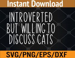 introverted but willing to discuss cats kitten pet lovers svg, eps, png, dxf, digital download