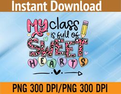 funny valentine teacher my class is full png, digital download