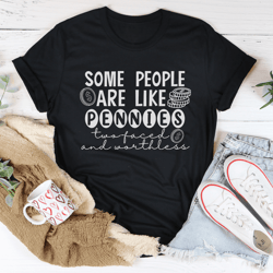 some people are like pennies tee