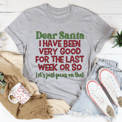 dear santa i have been very good tee