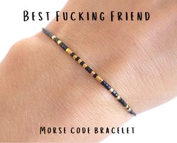 best fucking friend morse code bracelet, best friend gifts, adult friendship gift, funny gift, friend group gifts