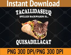 quesadillacat spelled backwards png, digital download