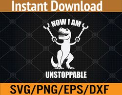 now ii am unstoppables funny svg, eps, png, dxf, digital download