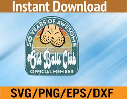 vintage 1972 old balls club 50 year of awesome 50th birthday svg, eps, png, dxf, digital download