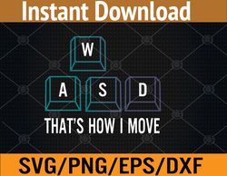 wasd that's how i move gaming gamer svg, eps, png, dxf, digital download