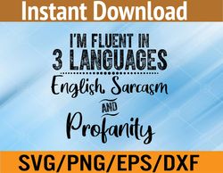 i'm fluent in three languages svg, eps, png, dxf, digital download