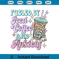 fueled by feed coffee and anxiety svg ice coffee svg cricut for files design