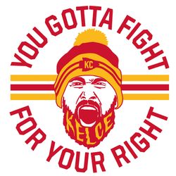 you gotta fight for your right svg, kelce svg, right to party svg