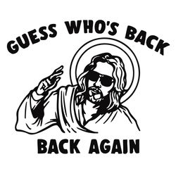 guess who's back again svg, easter jesus svg, easter shirt, christian apparel