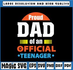 Proud Dad Of An Official Teenager 13th Birthday Party 13 Years Old Svg Png, Father's Day, Digital Download