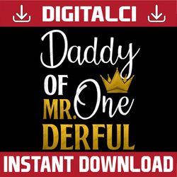 daddy of mr onederful 1st birthday father's day first daddy best dad daddy father's day happy father's day png sublimati