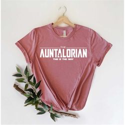 auntalorian shirt, aunt shirt, wife gift, mother's day gift, gift for her, gift for aunt, star wars aunt shirt, aunt gif