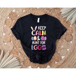 keep calm & hunt for eggs shirt, easter day shirt, cute easter day shirt, bunny shirt, easter egg, happy easter day tee,