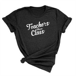 vintage teachers have class unisex short sleeve t-shirt, funny teacher quote gift,  distressed teacher  shirt for women