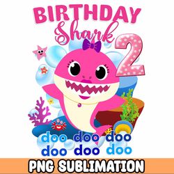 baby shark birthday shark png / second birthday/ age 2 / birthday girl image for print and cut or sublimation printing