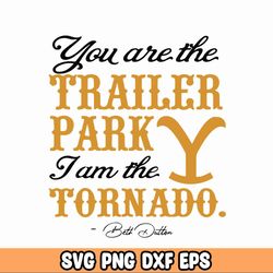 you are the trailer park svg png, yellow stone svg, funny shirt svg, train station svg