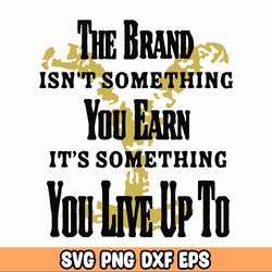 the brand isnt something you earn its something you live up to svg png, yellow stone svg, funny shirt svg,train station