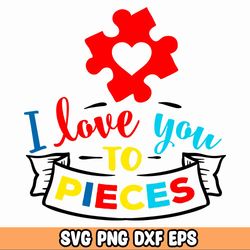 autism i love you to pieces, sublimation digital design svg files