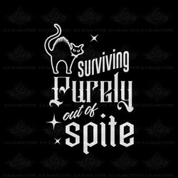 surviving purely out of spite. sarcasm svg, goth svg, gothic svg, humor svg