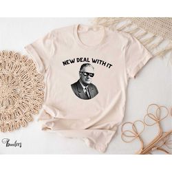 new deal with it shirt. t-shirt gift idea for historian tshirt present for teacher american history buff major professor