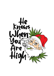 he knows when you are high svg,cannabis santa claus,christmas marijuana,cricut cutfile printable clipart vector digital