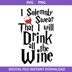 i solemnly swear that i wil drink all the wine svg, harry potter svg, png digital file