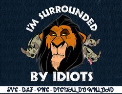 Disney The Lion King Scar Surrounded By Idiots  Digital Prints, Digital Download, Sublimation Designs, Sublimation,png,