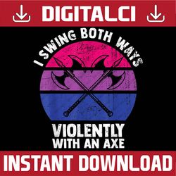 I Swing Both Ways Violently With An Axe Bisexual LGBT Pride LGBT Month PNG Sublimation Design