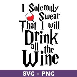 i solemnly swear that i will drink all the wine svg, harry potter svg, harry potter clipart art - download file