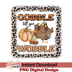 gobble till you wobble sublimation