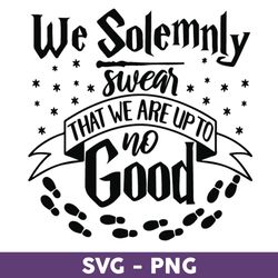 we solemnly swear that we are up to no good svg, harry potter svg, harry potter clipart art - download file