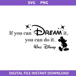 if you can dream it you can do it walt disney svg, mickey mouse svg, disney svg, png digital file