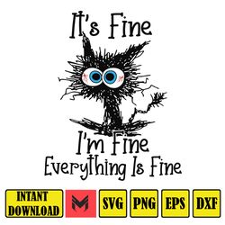 it's fine i'm fine everything is fine svg,it's fine i'm fine png,it's fine i'm fine cat svg,its fine im fine svg