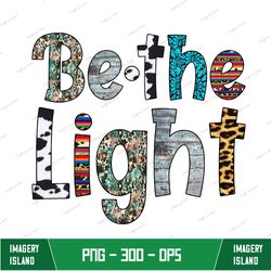 be the light sublimation design download | christian sublimation, bible verse design, scripture design, bible png, be th