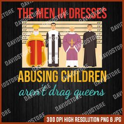 the men in dresses abusing children png, the men in dresses abusing children aren't drag queens png, funny drag queen