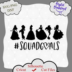 disney princesses svg, disney princesses squad goals svg, princesses cut file, squad goals svg, cricut silhouette, vinyl