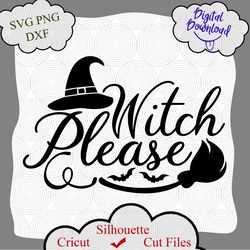 witch please svg, halloween svg, witch svg, witch hat svg, spooky svg, witch broom svg cricut silhouette