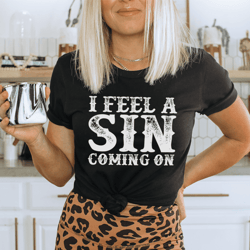 i feel a sin coming on tee