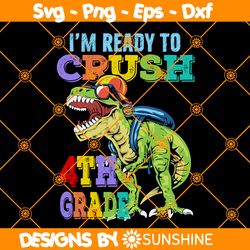 ready to crush 4th grade svg, dinosaur back to school svg, ready to crush 4th grade dinosaur svg, dinosaur svg