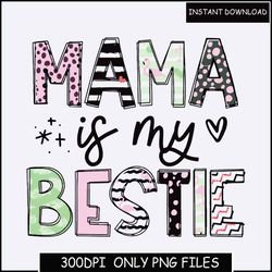 mama is the bestie png, mom png for mothers day, png for new mom, png files