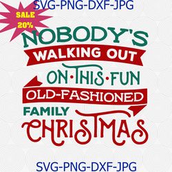 christmas vacation svg, nobody walking out on christmas svg,old fashioned family christmas svg,clark svg,griswold svg