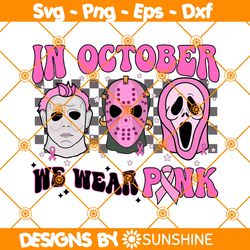 horror in october we wear pink svg, cancer svg, breast cancer awareness svg, scream svg, halloween svg, file for cricut