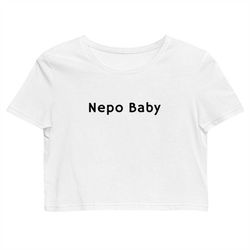 nepo baby, hailey beiber organic crop top, nepo baby hailey's t-shirt, funny shirt, nepo baby, nepotism shirt, woman's g